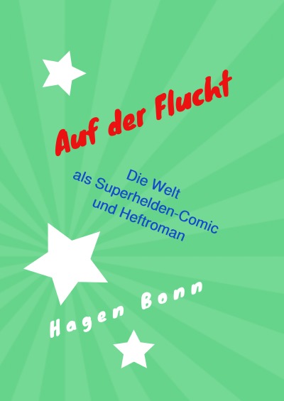 'Cover von Auf der Flucht – Die Welt als Superhelden-Comic und Heftroman'-Cover