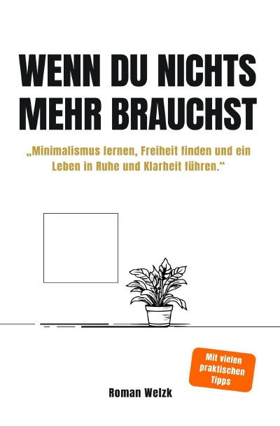 'Cover von Wenn du nichts mehr brauchst – Minimalismus lernen, Freiheit finden und ein Leben in Ruhe und Klarheit führen'-Cover