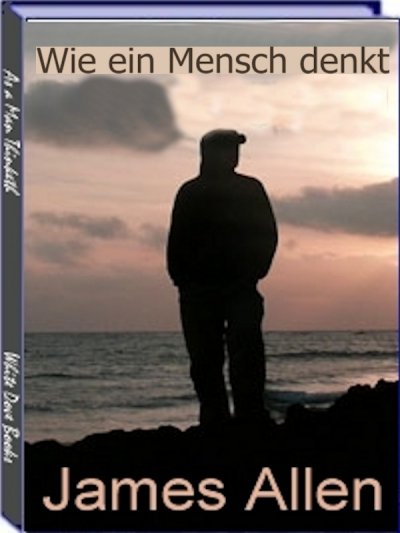 'Cover von Wie ein Mensch denkt. Von James Allen. Ebook in deutscher Sprache.'-Cover