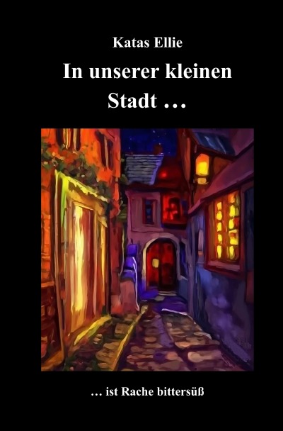 'Cover von In unserer kleinen Stadt… ist Rache bittersüß'-Cover