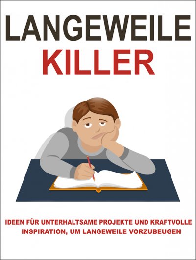'Cover von Langeweile Killer. Hier sind einige Ideen, wie Sie die Langeweile besiegen können. Ebook in deutscher Sprache.'-Cover