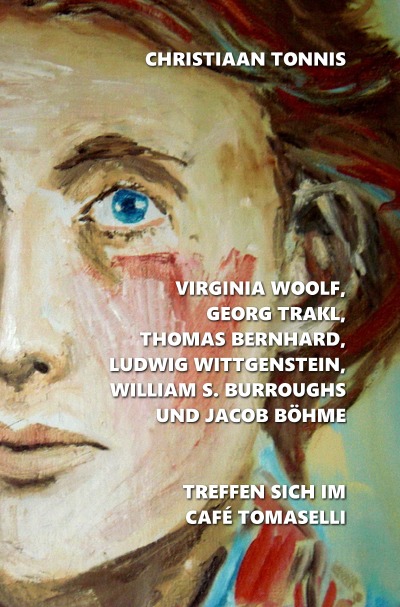 'Cover von Virginia Woolf, Georg Trakl, Thomas Bernhard, Ludwig Wittgenstein, William S. Burroughs und Jacob Böhme treffen sich im Café Tomaselli'-Cover