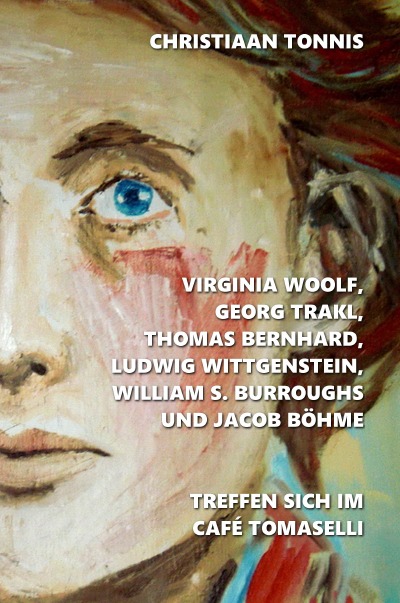'Cover von Virginia Woolf, Georg Trakl, Thomas Bernhard, Ludwig Wittgenstein, William S. Burroughs und Jacob Böhme treffen sich im Café Tomaselli'-Cover