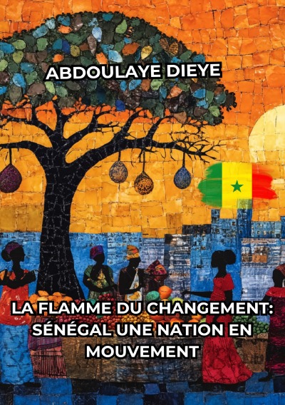 'Cover von La Flamme du Changement : Sénégal Une Nation en Mouvement'-Cover