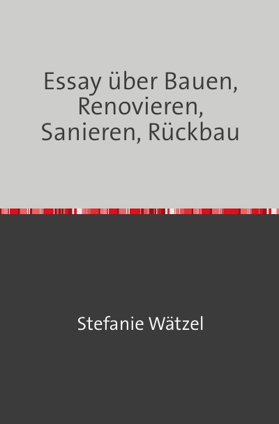 'Cover von Essay über Bauen, Renovieren, Sanieren, Rückbau'-Cover