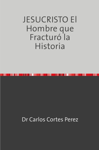 'Cover von JESUCRISTO El Hombre que Fracturó la Historia'-Cover
