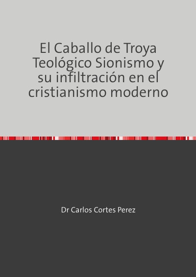 'Cover von El Caballo de Troya Teológico Sionismo y su infiltración en el cristianismo moderno'-Cover