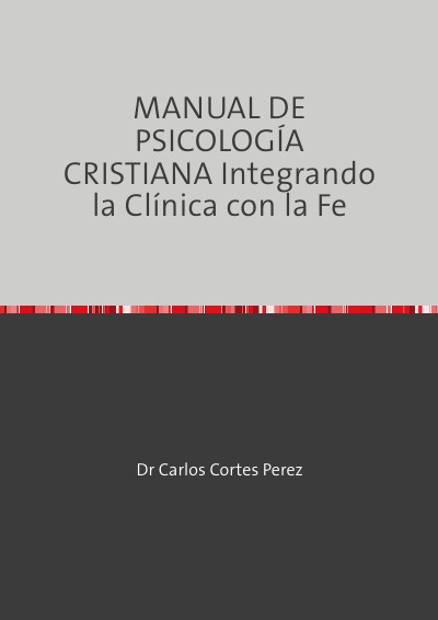 'Cover von MANUAL DE  PSICOLOGÍA CRISTIANA Integrando la Clínica con la Fe'-Cover