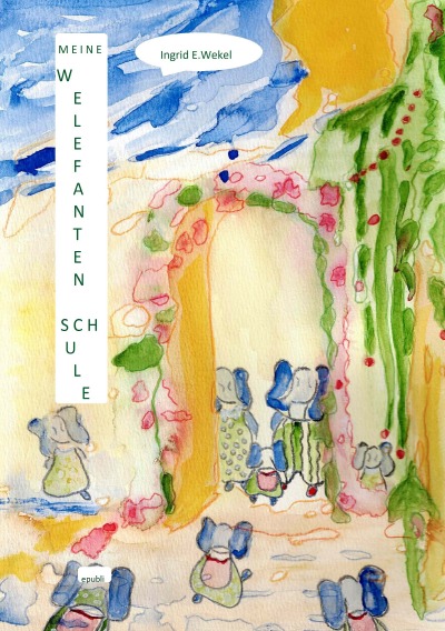 'Cover von Meine Welefantenschule'-Cover