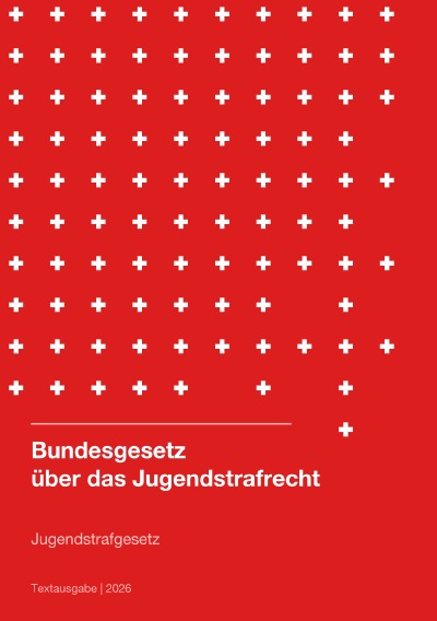'Cover von Jugendstrafgesetz Schweiz (Bundesgesetz über das Jugendstrafrecht) 2026'-Cover