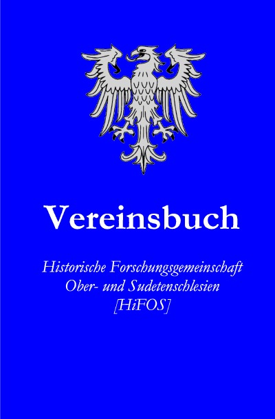 'Cover von Vereinsbuch der „Historische Forschungsgemeinschaft Ober- und Sudetenschlesien“'-Cover