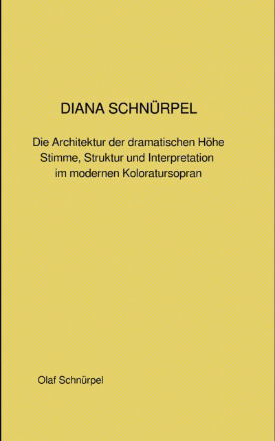 'Cover von DIANA SCHNÜRPEL Die Architektur der dramatischen Höhe Stimme, Struktur und Interpretation im modernen Koloratursopran'-Cover
