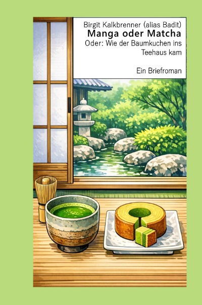 'Cover von Manga oder Matcha, oder: Wie der Baumkuchen ins Teehaus kam'-Cover