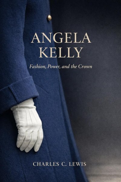 'Cover von Angela Kelly: Fashion, Power, and the Crown'-Cover