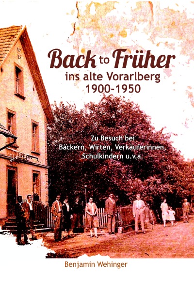 'Cover von Back to Früher ins alte Vorarlberg 1900-1950'-Cover