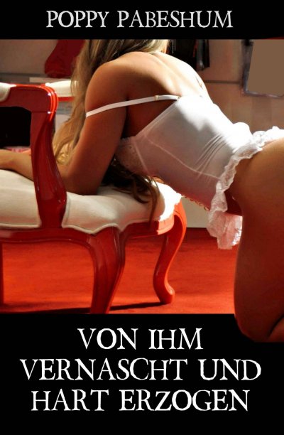 'Cover von Vom ihm vernascht und hart erzogen'-Cover