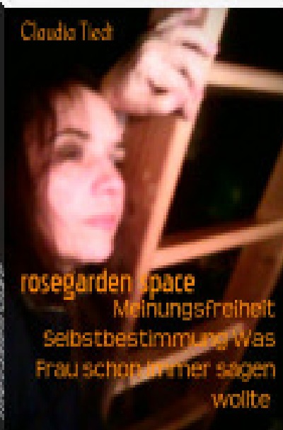 'Cover von Rosegardenspace Meinungsfreiheit Selbstbestimmung  Was Frau schon immer sagen wollte'-Cover