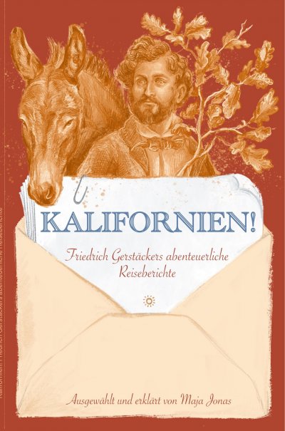 'Cover von Kalifornien! Friedrich Gerstäckers abenteuerliche Reiseberichte'-Cover