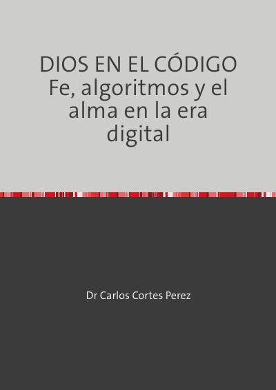 'Cover von DIOS EN EL CÓDIGO  Fe, algoritmos y el alma en la era digital'-Cover