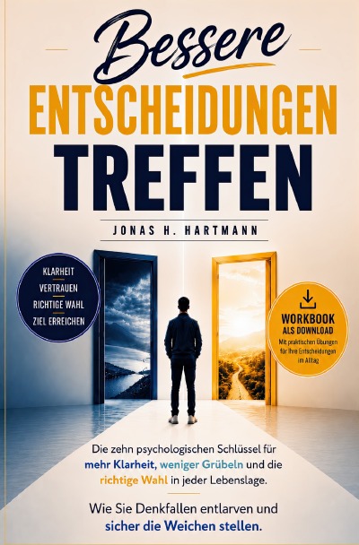 'Cover von Bessere Entscheidungen treffen: Wie Sie Denkfallen vermeiden, mentale Klarheit gewinnen, weniger grübeln und sicher die richtige Wahl treffen – inklusive Bonus-Workbook zur direkten Umsetzung'-Cover