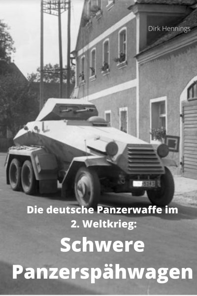 'Cover von Die deutsche Panzerwaffe im 2. Weltkrieg:  Schwere Panzerspähwagen'-Cover