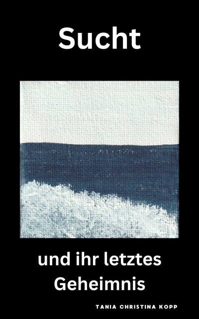 'Cover von Sucht und ihr letztes Geheimnis'-Cover