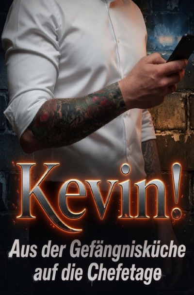 'Cover von Kevin! Aus der Gefängnisküche auf die Chefetage'-Cover