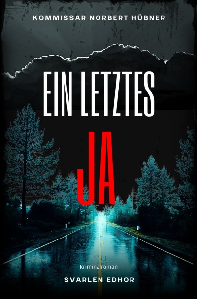 'Cover von EIN LETZTES JA: Kriminalroman – Kommissar Norbert Hübner 14: Buchhandelsausgabe: Cover matt, Format: 12×19 cm'-Cover