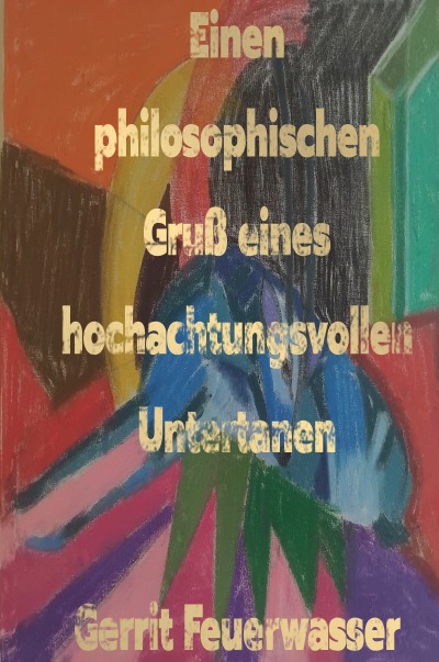 'Cover von Einen philosophischen Gruß eines hochachtungsvollen Untertanen'-Cover