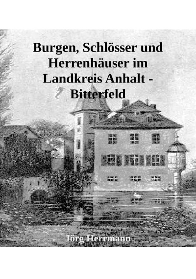 'Cover von Burgen, Schlösser und Herrenhäuser im Landkreis Anhalt – Bitterfeld'-Cover