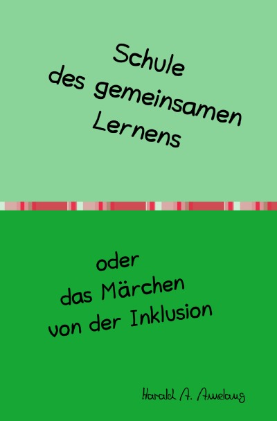 'Cover von Schule des gemeinsamen Lernens oder das Märchen von der Inklusion'-Cover