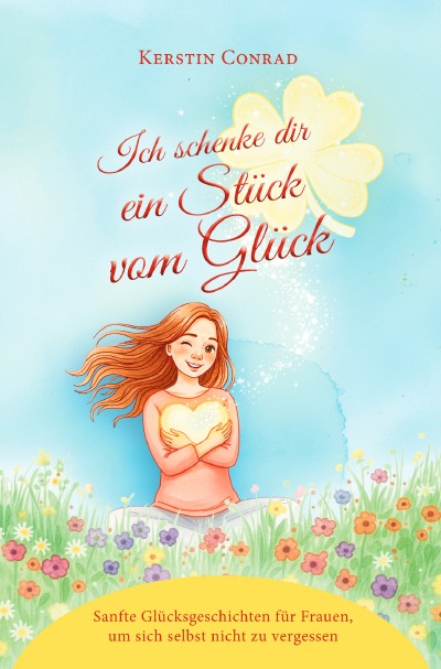 'Cover von Ich schenke dir ein Stück vom Glück'-Cover