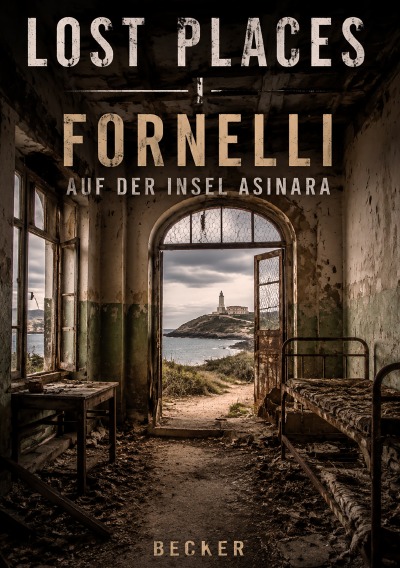 'Cover von Lost Places I Fornelli auf der Insel Asinara'-Cover