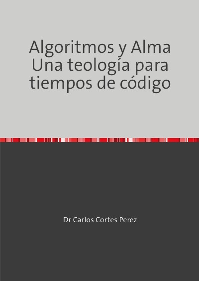 'Cover von Algoritmos y Alma Una teología para tiempos de código'-Cover