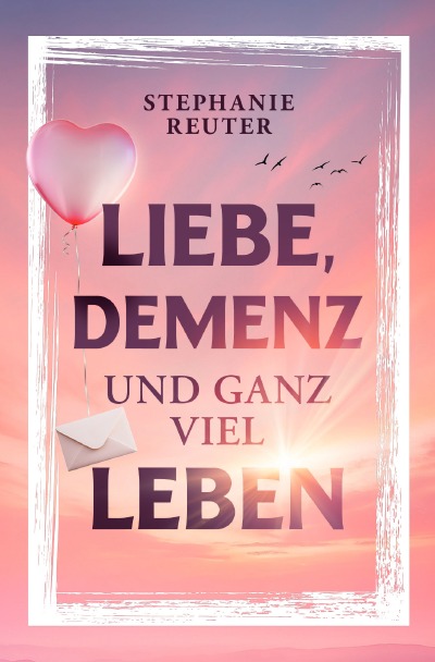'Cover von Liebe, Demenz und ganz viel Leben'-Cover