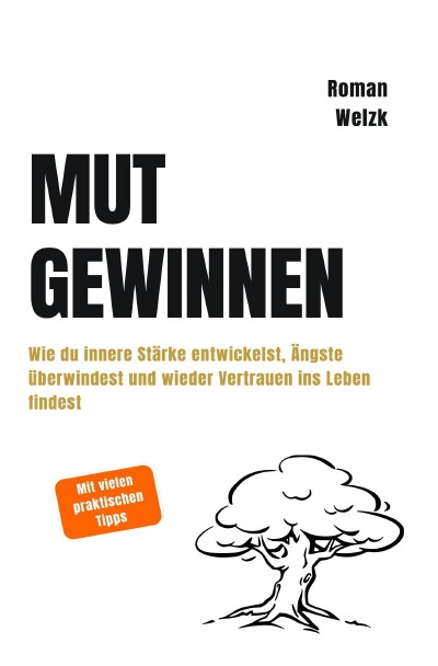 'Cover von Mut gewinnen | Wie du innere Stärke entwickelst, Ängste überwindest und wieder Vertrauen ins Leben findest'-Cover