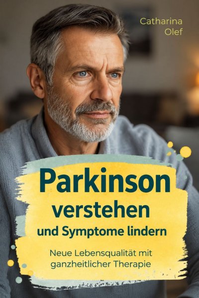 'Cover von Parkinson verstehen und Symptome lindern – Neue Lebensqualität mit ganzheitlicher Therapie'-Cover