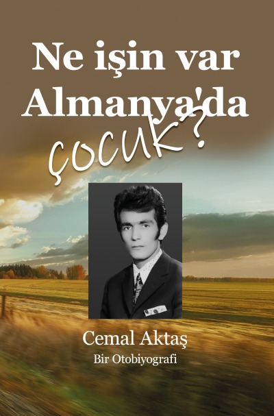 'Cover von NE İŞİN VAR ALMANYA’DA, ÇOCUK – Bir Otobiyografi'-Cover