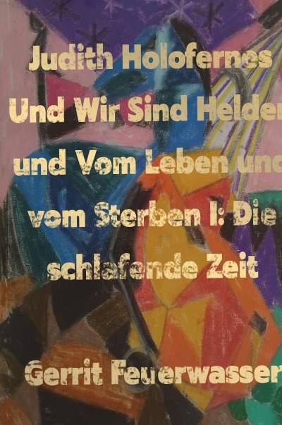 'Cover von Judith Holofernes und Wir Sind Helden und Vom Leben und vom Sterben I: Die schlafende Zeit'-Cover