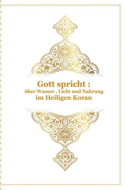 'Cover von Gott spricht über Wasser , Licht und Nahrung – Im Heiligen Koran'-Cover