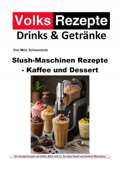 'Cover von Volksrezepte Drinks & Getränke – Slush-Maschinen Rezepte – Kaffee und Dessert'-Cover