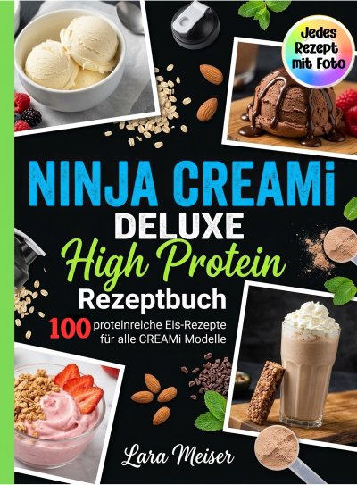 'Cover von Ninja Creami Deluxe High Protein Rezeptbuch- 100 proteinreiche Eis-Rezepte für alle Creami Modelle. Jedes Rezept mit Foto.'-Cover