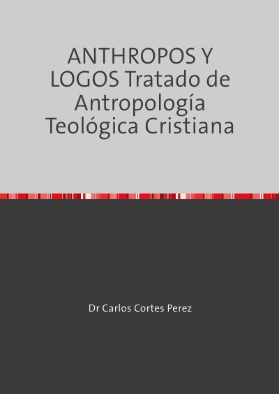 'Cover von ANTHROPOS Y LOGOS Tratado de Antropología Teológica Cristiana'-Cover