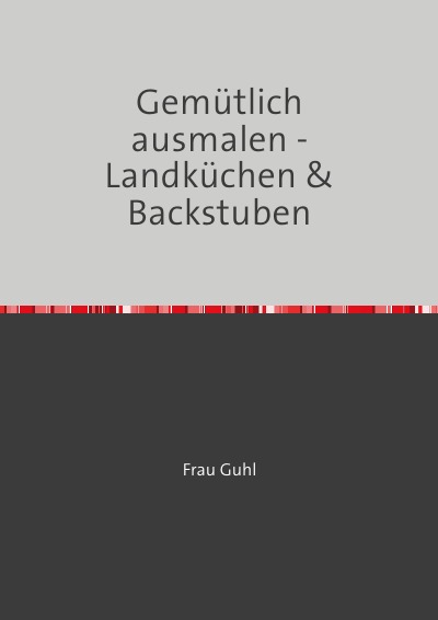 'Cover von Gemütlich ausmalen – Landküchen & Backstuben'-Cover