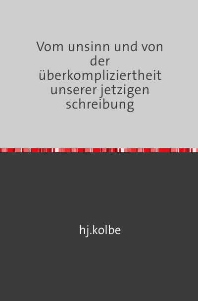 'Cover von Vom unsinn und von der überkompliziertheit unserer jetzigen schreibung'-Cover