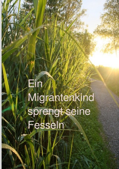 'Cover von Ein Migrantenkind sprengt seine Fesseln'-Cover