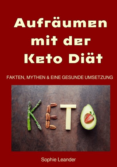 'Cover von Aufräumen mit der Keto Diät  Fakten, Mythen und eine gesunde Umsetzung'-Cover