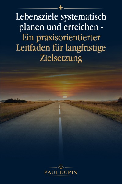 'Cover von Lebensziele systematisch planen und erreichen – Ein praxisorientierter Leitfaden für langfristige Zielsetzung'-Cover
