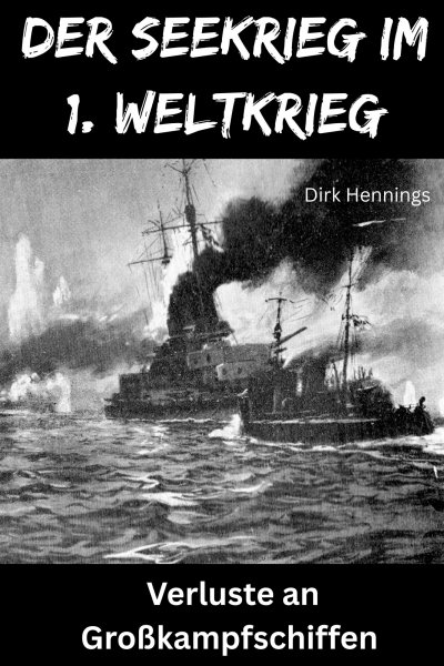 'Cover von Der Seekrieg im 1. Weltkrieg  VERSENKTE GROSSKAMPFSCHIFFE'-Cover