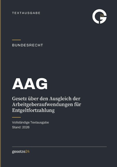 'Cover von AAG – Gesetz über den Ausgleich der Arbeitgeberaufwendungen für Entgeltfortzahlung'-Cover